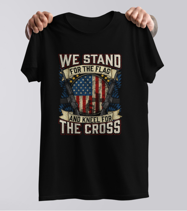 We Stand For The Flag And Kneel For The Cross American Flag Rifle Cross Banner T-Shirt
