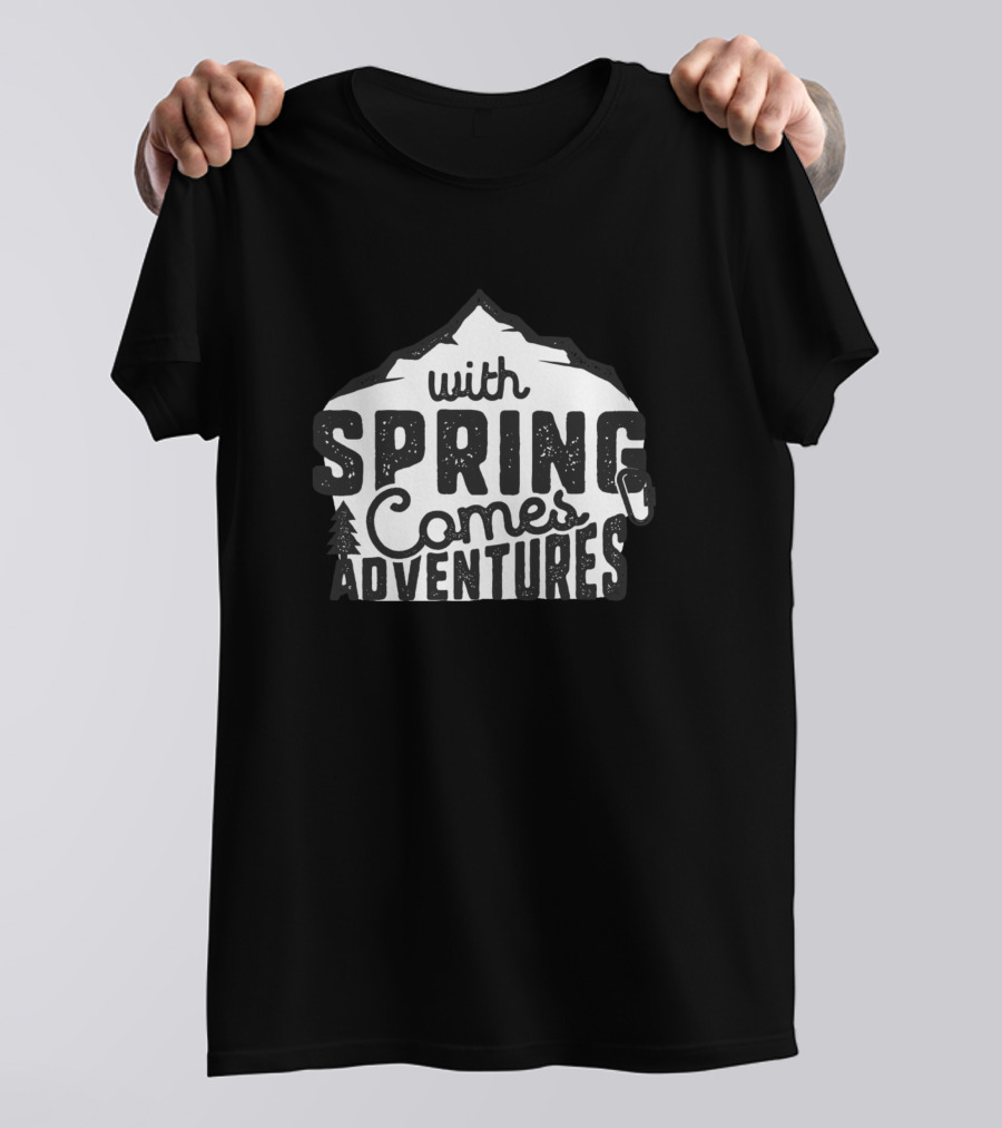With Spring Comes Adventures T-Shirt