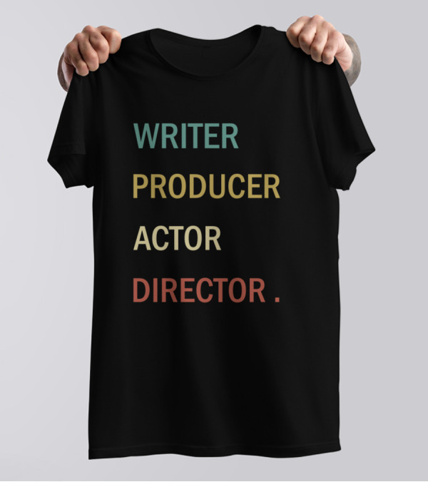 Writer Producer Actor Director Text T-Shirt