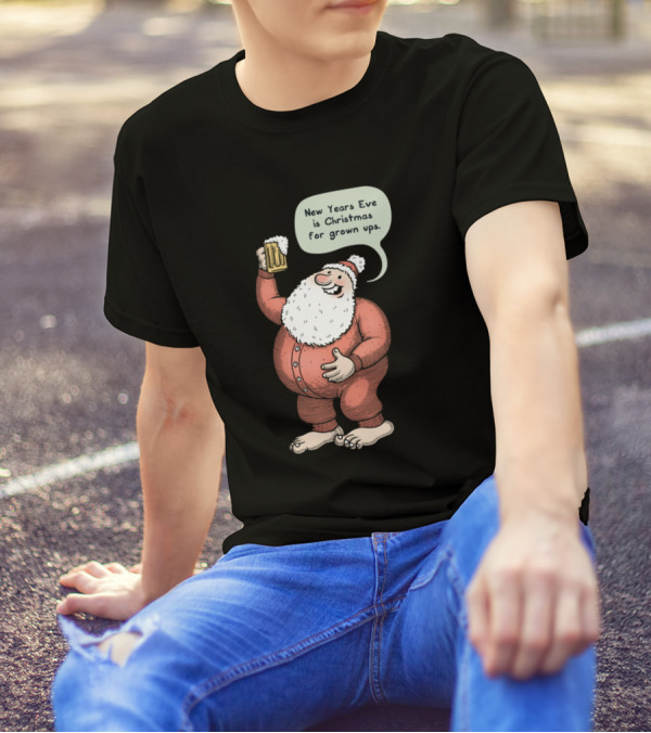New Years Eve Is Christmas For Grown Ups T-Shirt