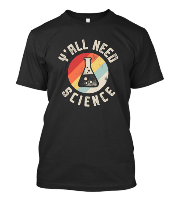 Y'all Need Science Chemistry Biology Physics Teacher Flask Retro Circle T-Shirt