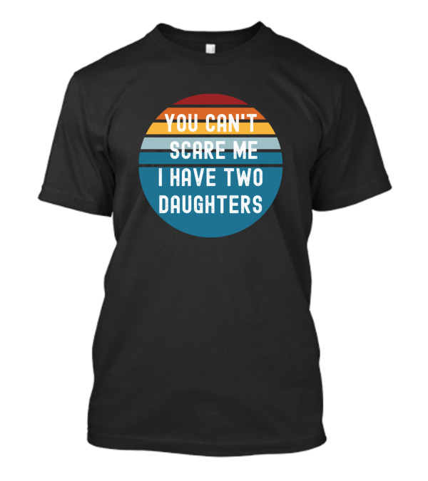 You Can't Scare Me I Have Two Daughters Vintage Sunset Colors T-Shirt