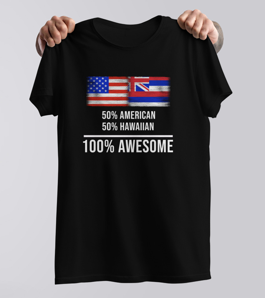 50 American 50 Hawaiian 100 Awesome USA Hawaii Flags T-Shirt