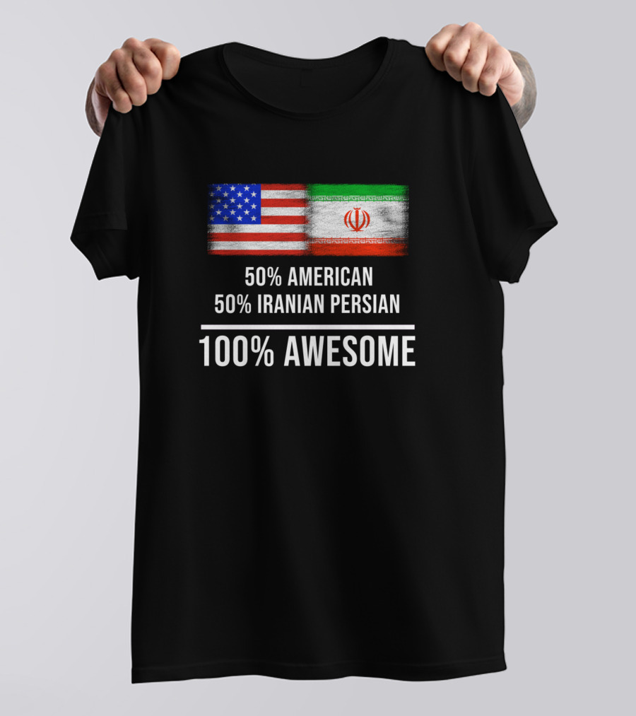 50 American 50 Iranian Persian Flags 100 Awesome T-Shirt