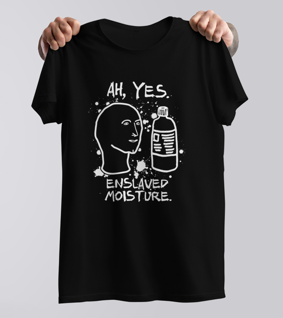 Ah Yes Enslaved Moisture Meme Head And Bottle Of Lotion T-Shirt