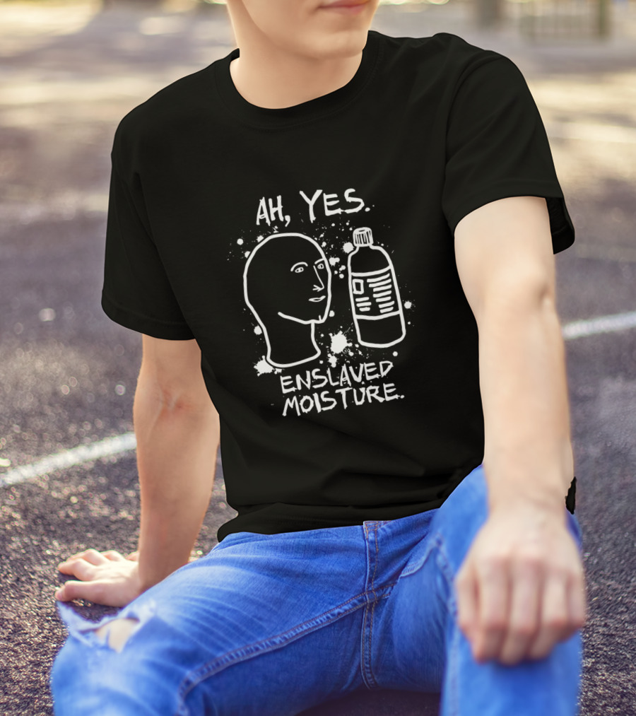 Ah Yes Enslaved Moisture Meme Head And Bottle Of Lotion T-Shirt