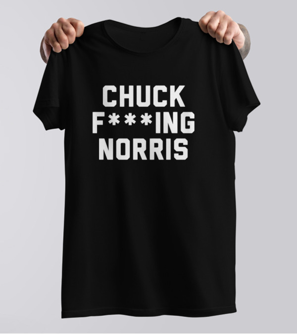 Chuck F---ing Norris T-Shirt
