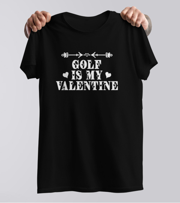 Golf Is My Valentine Cute Love Hearts Valentine's Day T-Shirt