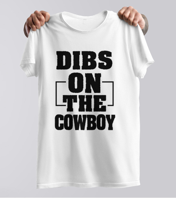 Dibs On The Cowboy Funny Cowboy Texas Western Humor T-Shirt