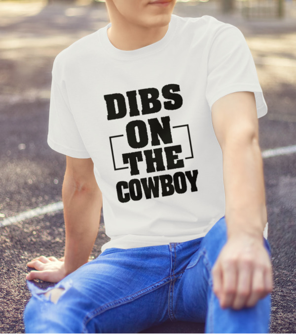 Dibs On The Cowboy Funny Cowboy Texas Western Humor T-Shirt