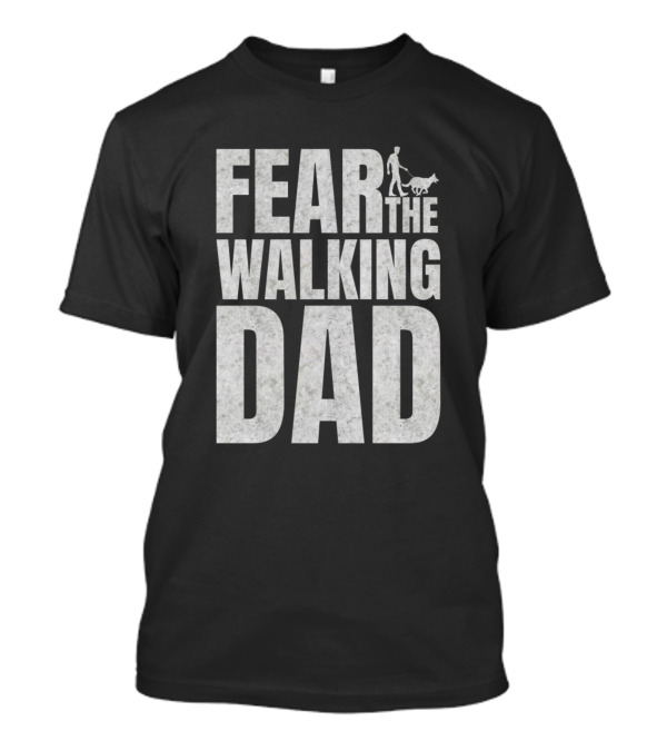 Fear The Walking Dad Silhouette With Dog T-Shirt