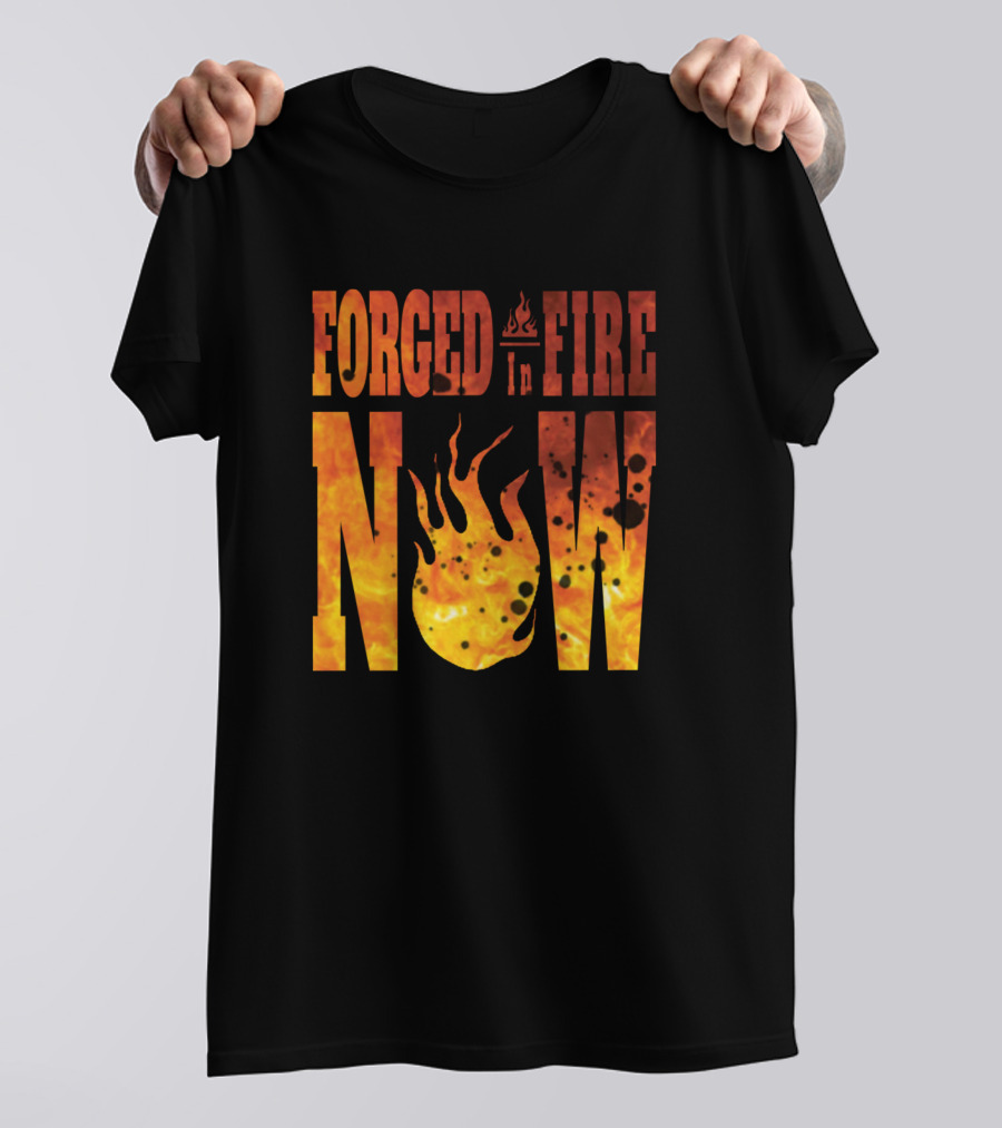 Forged In Fire Now With Fiery Flame Graphics T-Shirt