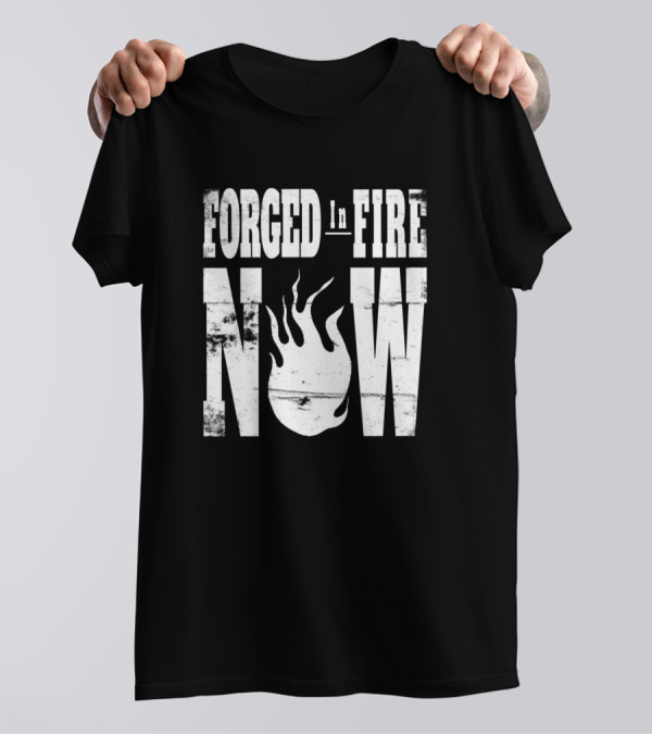 Forged In Fire Now Flame Grunge T-Shirt