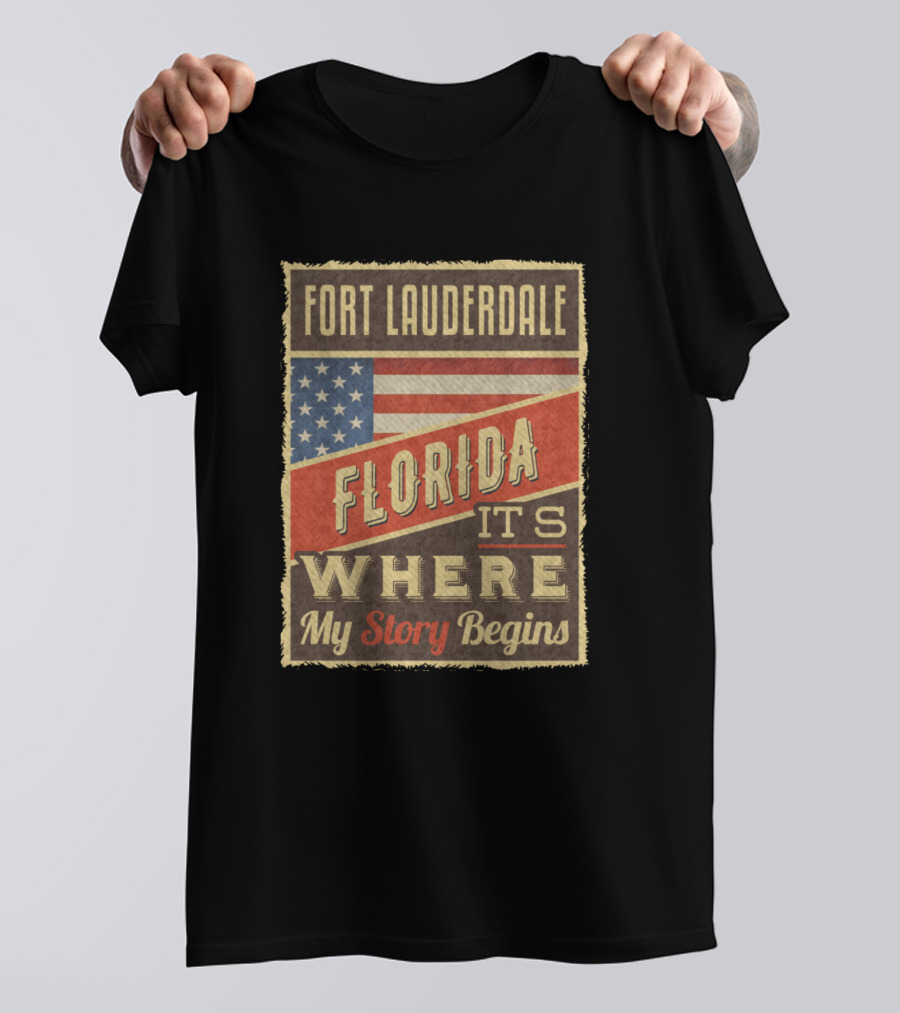 FORT LAUDERDALE FLORIDA IT'S WHERE MY STORY BEGINS FLAG T-Shirt