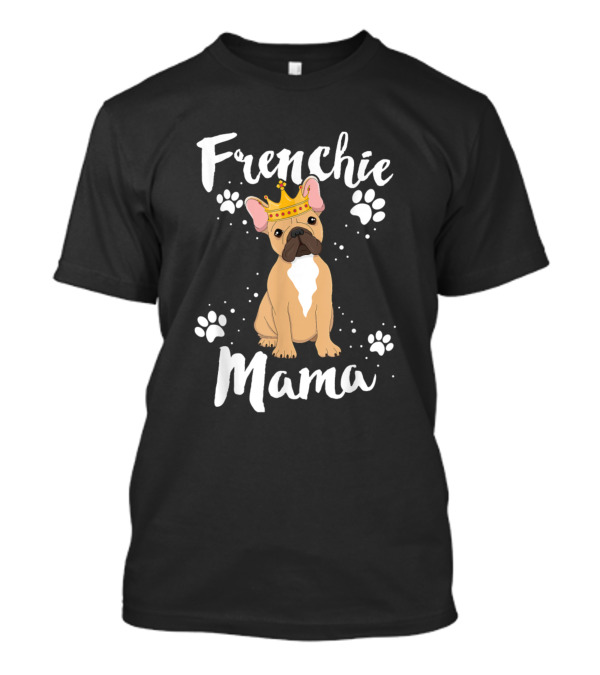Frenchie Mama Crown Paw Print French Bulldog Love T-Shirt