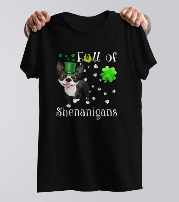 Full Of Shenanigans Boston Terrier Irish Dog Clover Hat T-Shirt