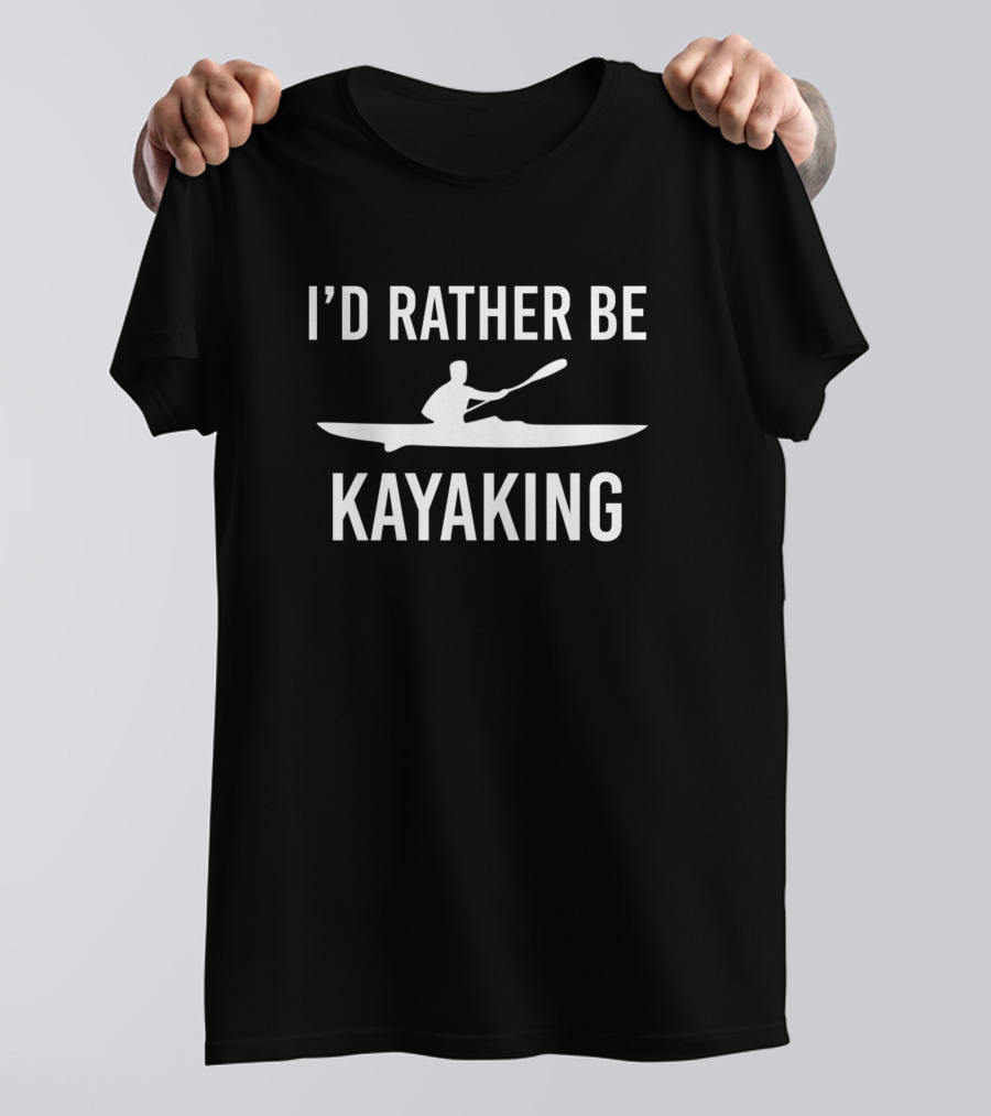 I'd Rather Be Kayaking Funny Kayaking Paddle T-Shirt