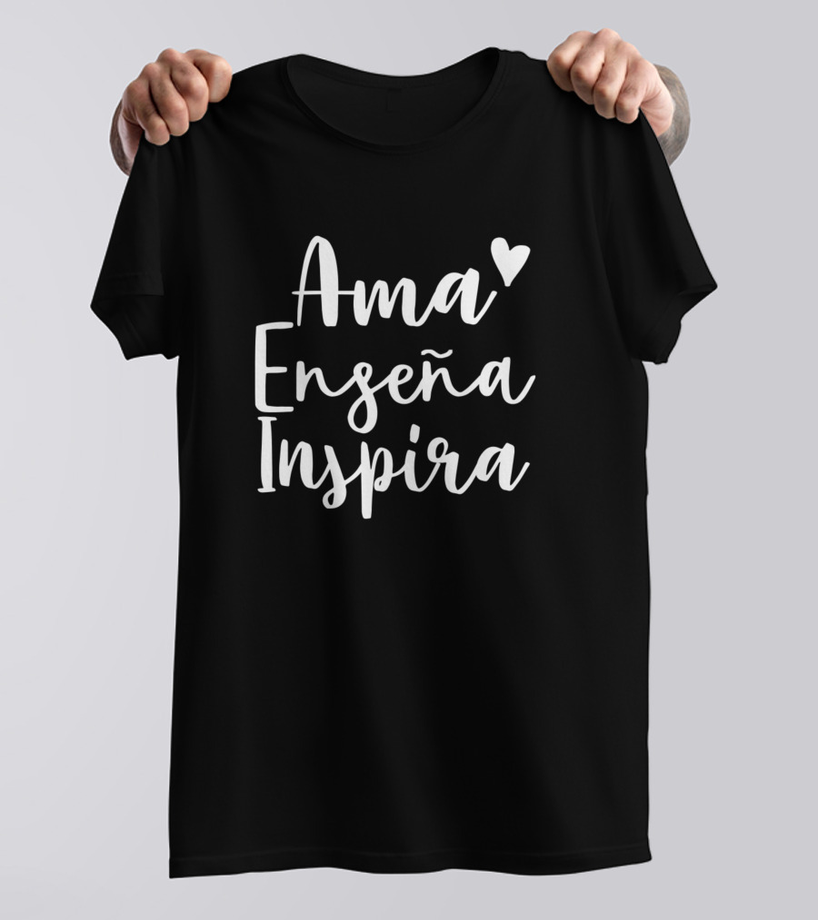 Funny Spanish Teacher Ama Enseña Inspira Heart Love Teach Inspire T-Shirt