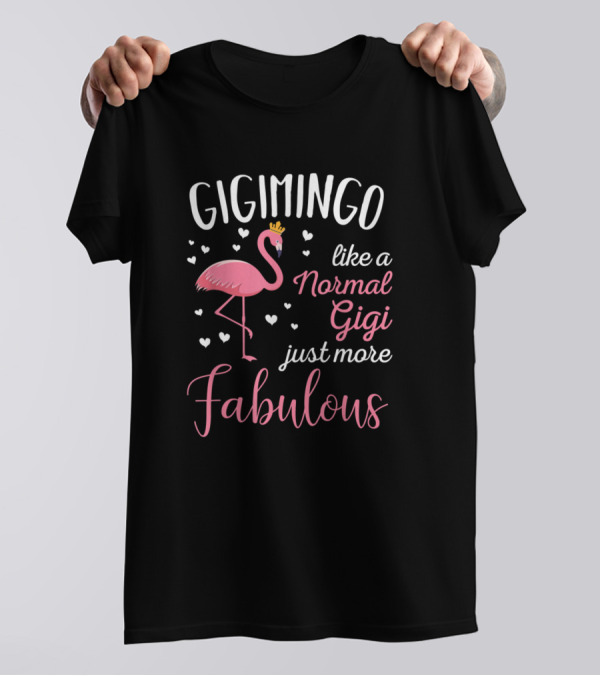 Gigimingo Like A Normal Gigi Just More Fabulous Pink Flamingo Heart T-Shirt