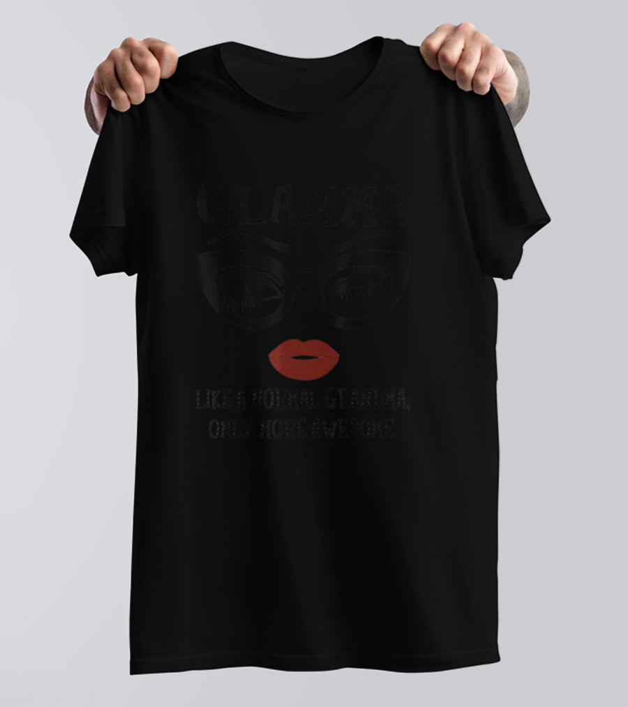 Glamma Like A Normal Grandma Only More Awesome Glasses Red Lips T-Shirt