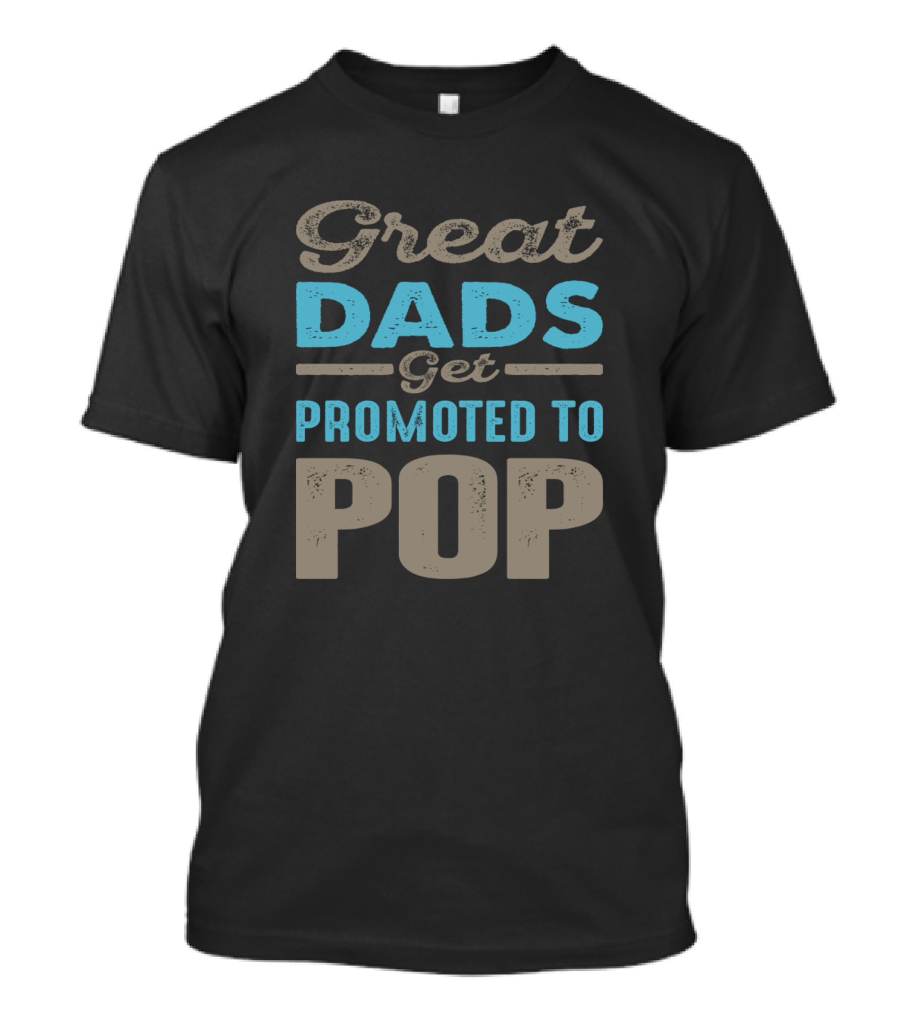 Great Dads Get Promoted To Pop T-Shirt