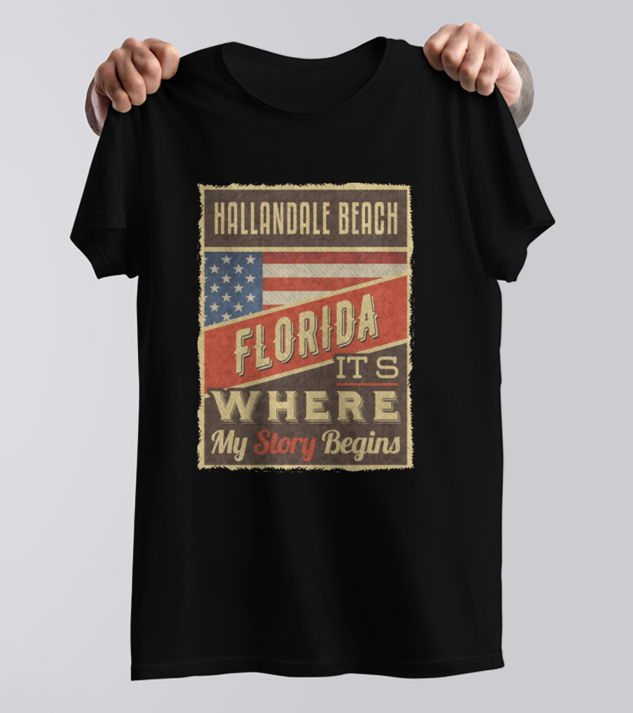 Hallandale Beach Florida It's Where My Story Begins USA Flag T-Shirt
