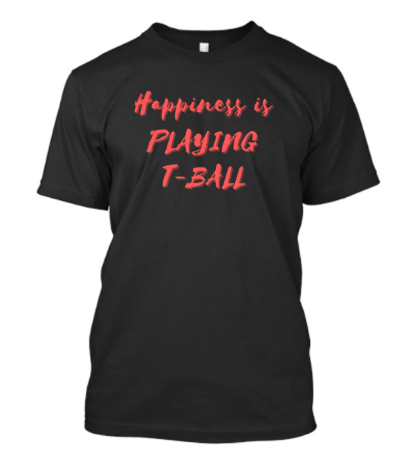 Happiness Is Playing T-Ball T-Shirt