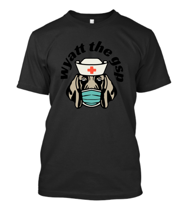 Wyatt The GSP Healthcare Heroes Nurse Dog T-Shirt