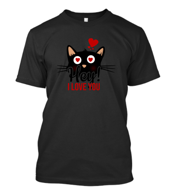Hey I Love You Black Cat Heart Eyes T-Shirt