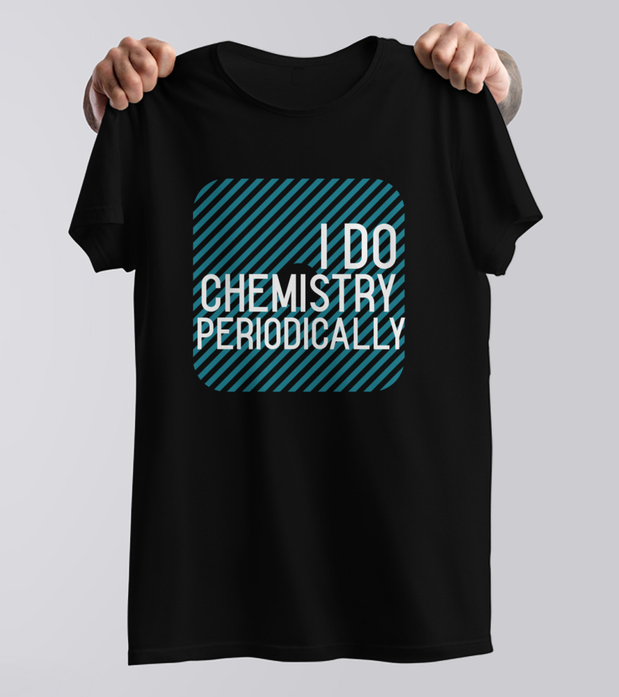 I Do Chemistry Periodically Striped Pun Circle T-Shirt