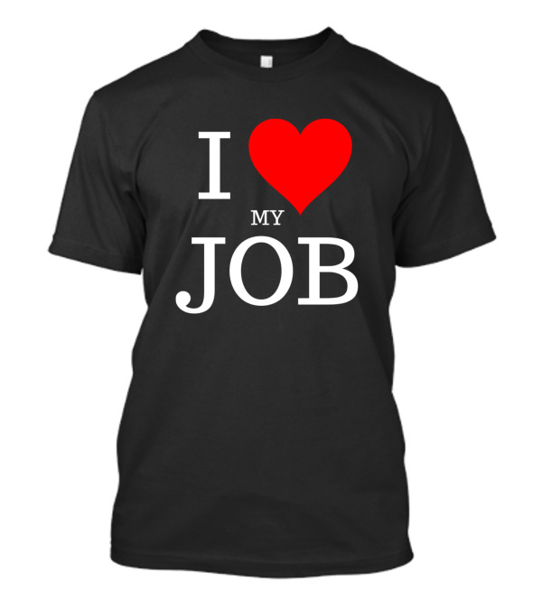I Heart My Job T-Shirt