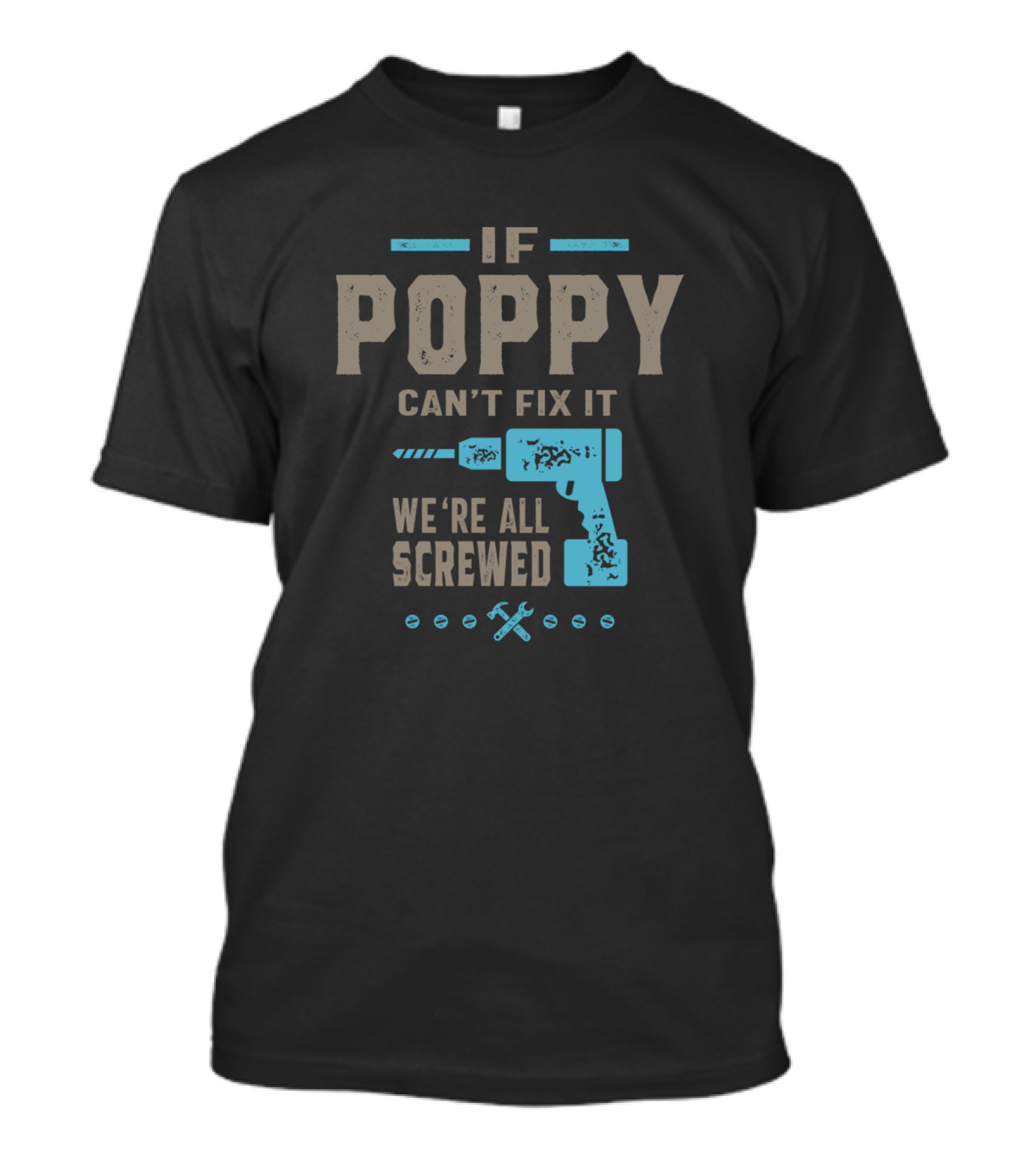 If Poppy Can't Fix It We're All Screwed Drill And Tools T-Shirt