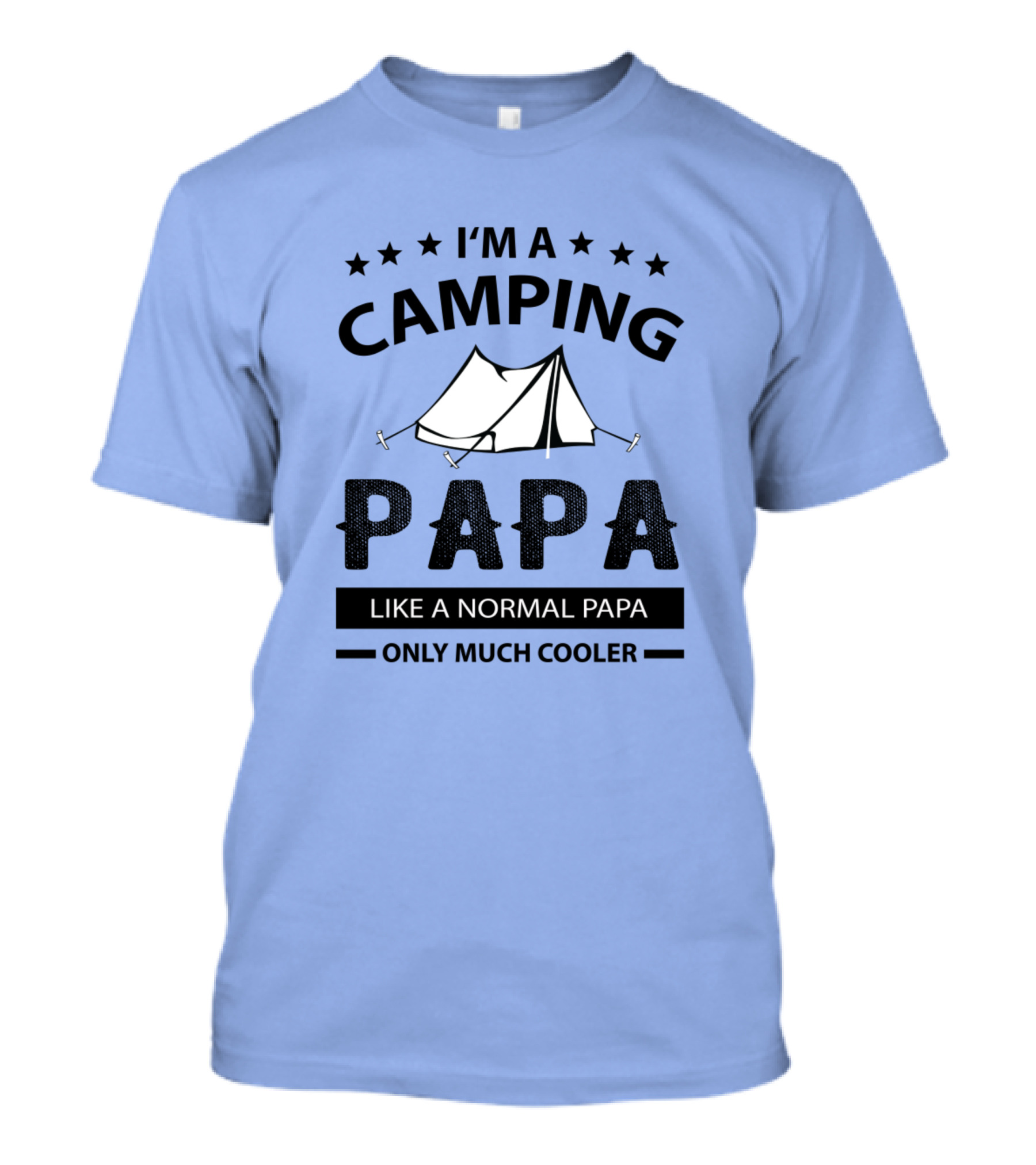 I'm A Camping Papa Like A Normal Papa Only Much Cooler T-Shirt