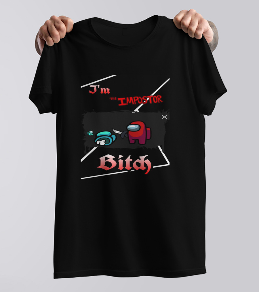 I'm The Impostor Bitch T-Shirt