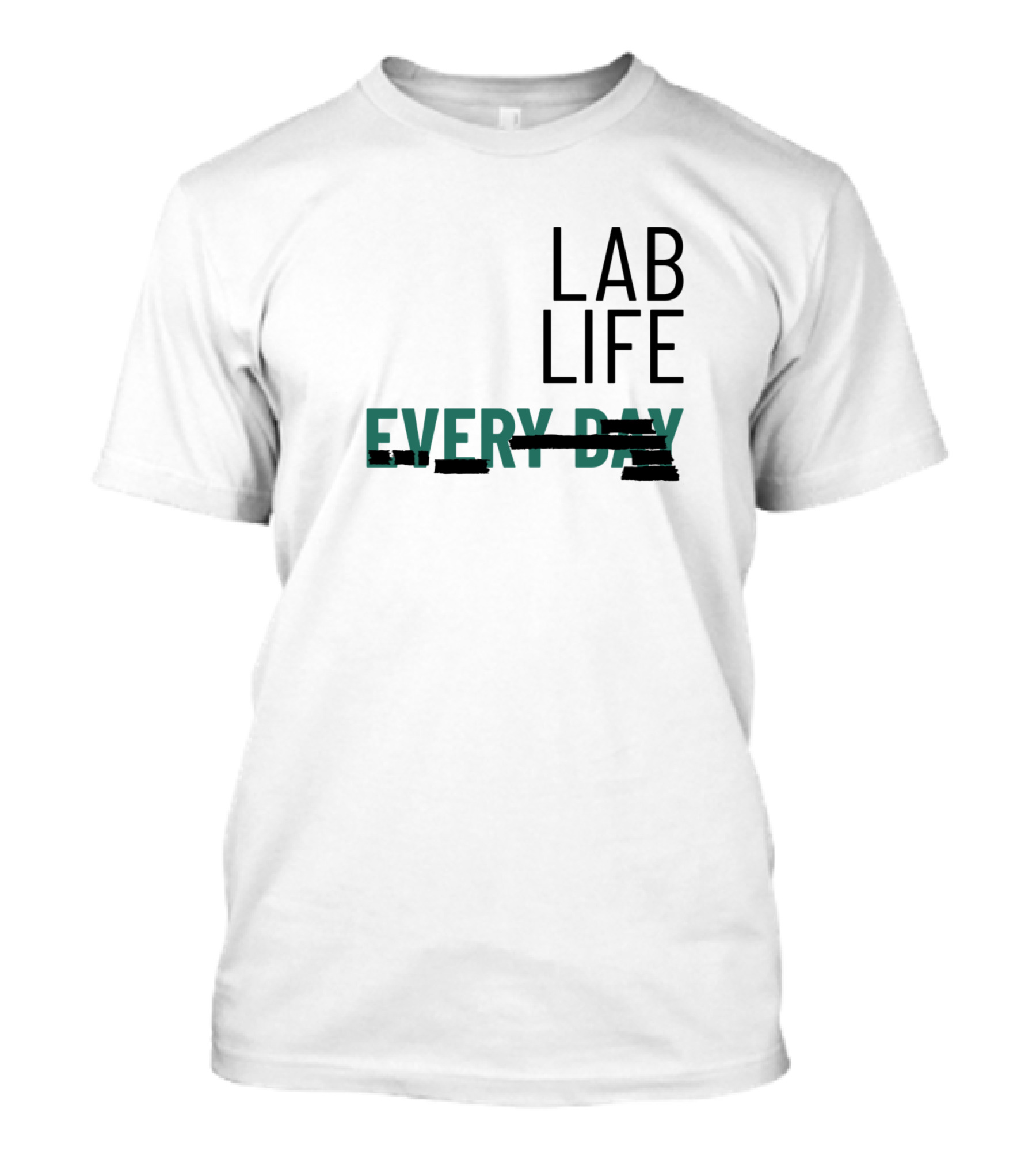 Lab Life Every Day Scratch Through T-Shirt