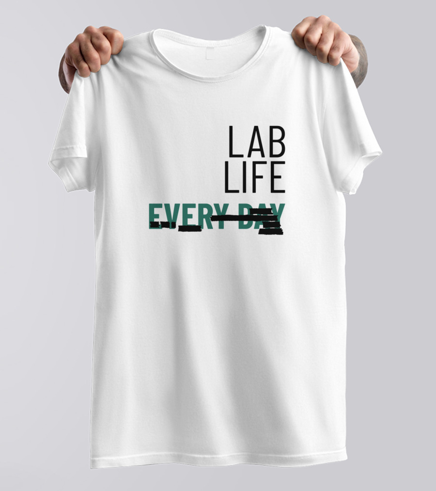 Lab Life Every Day Scratch Through T-Shirt
