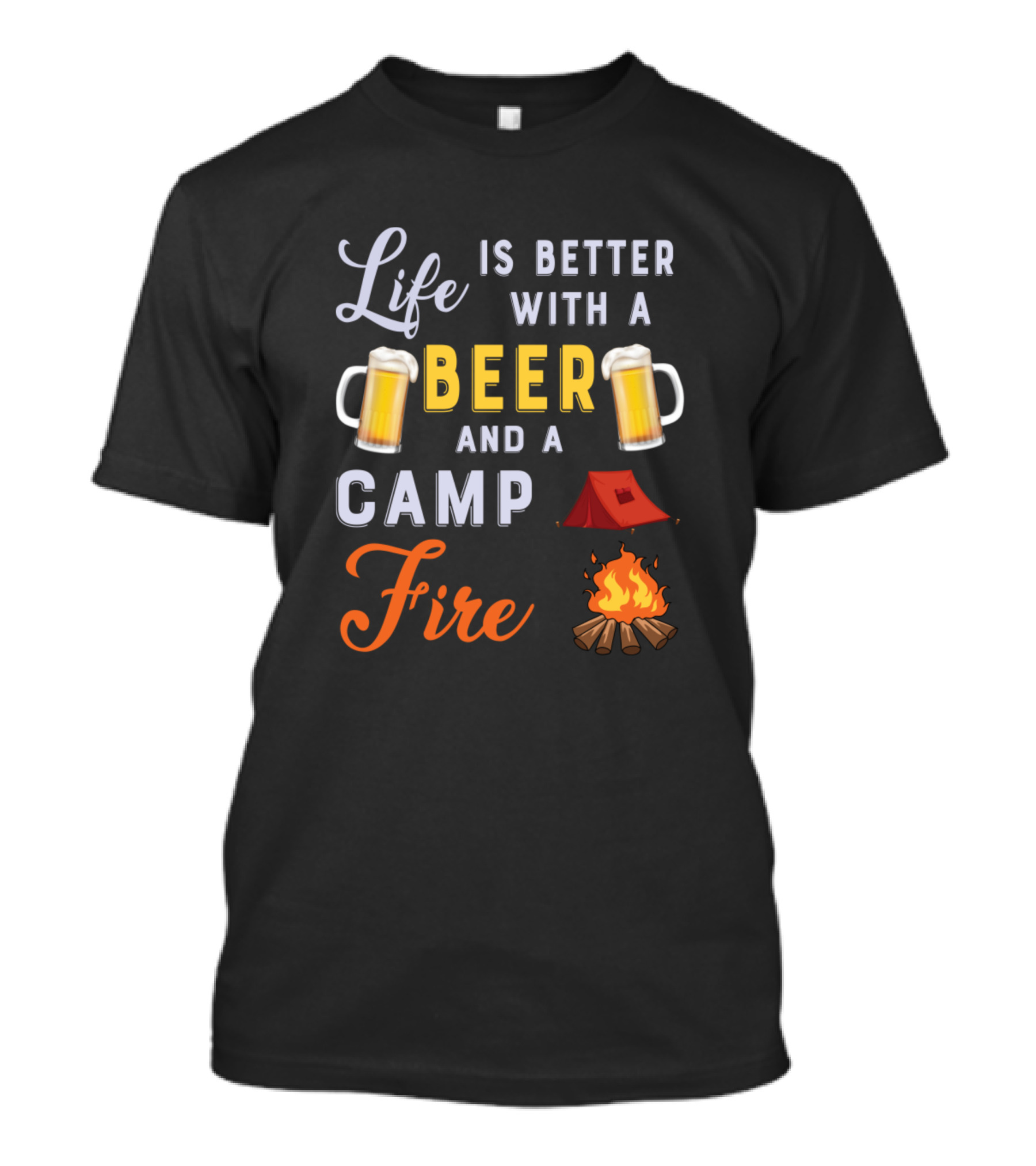 Life Is Better With A Beer And A Campfire Tent Camping Fire Logs Mugs T-Shirt