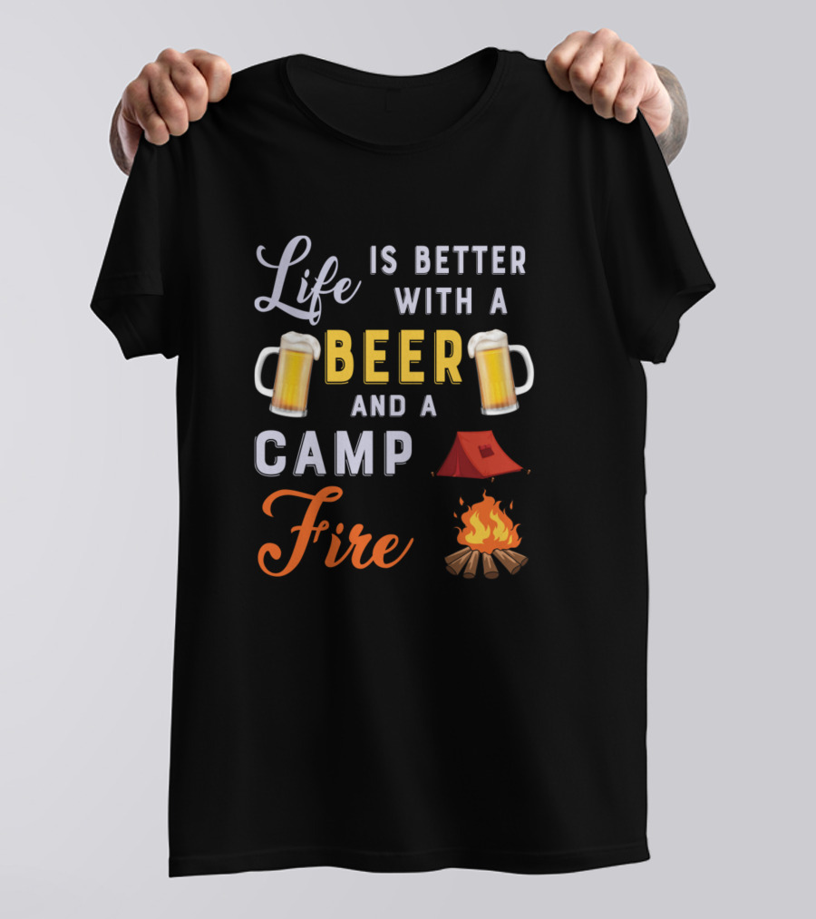 Life Is Better With A Beer And A Campfire Tent Camping Fire Logs Mugs T-Shirt