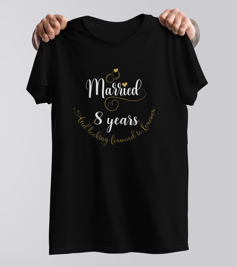Married 8 Years And Looking Forward To Forever Rings Hearts T-Shirt