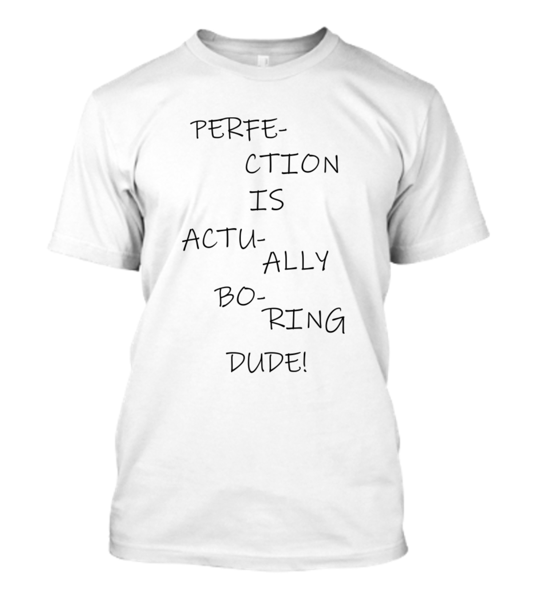 Perfection Is Actually Boring Dude Text T-Shirt