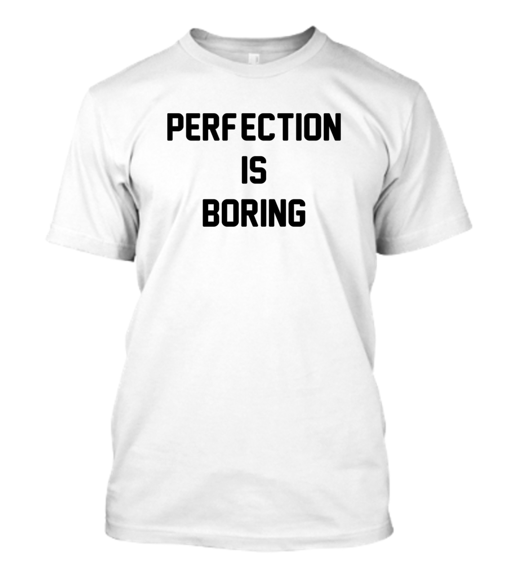 Perfection Is Boring T-Shirt
