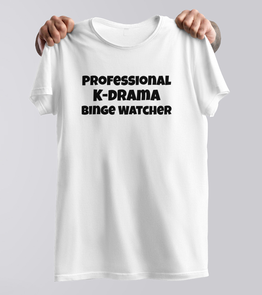 Professional K-Drama Binge Watcher T-Shirt