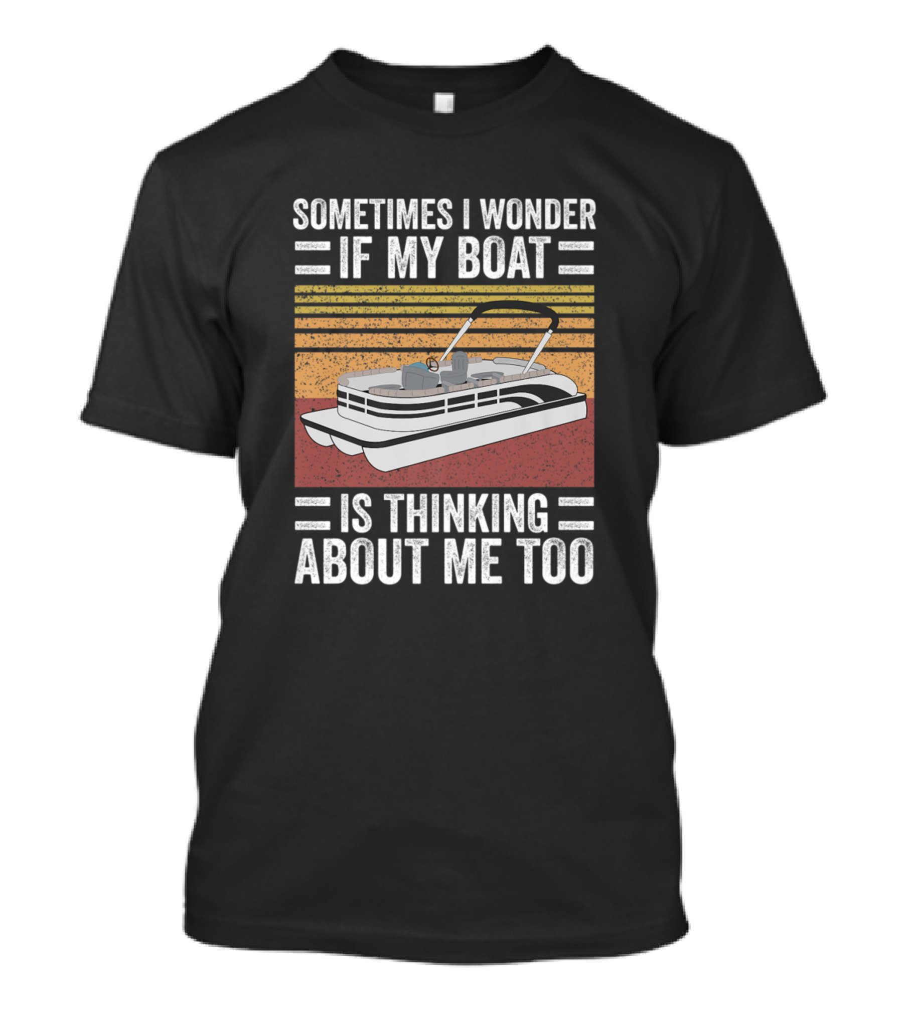 Sometimes I Wonder If My Boat Is Thinking About Me Too With Retro Sunset Pontoon Boat T-Shirt