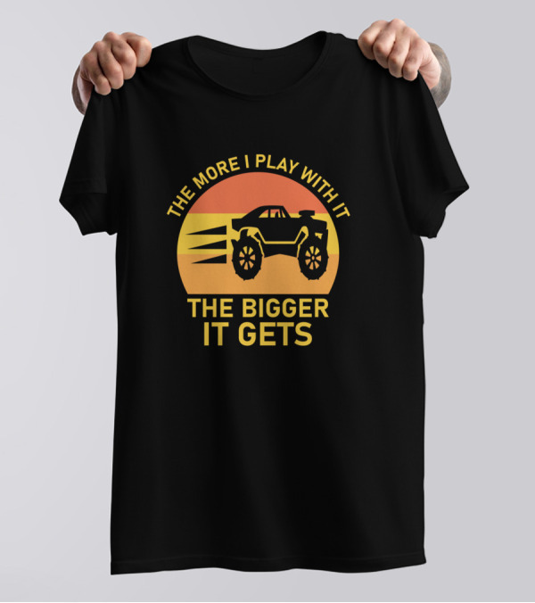 The More I Play With It The Bigger It Gets Monster Truck Sunset T-Shirt