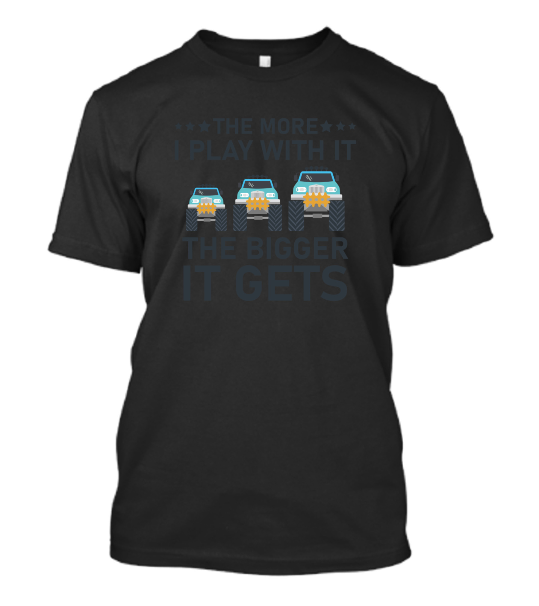 The More I Play With It The Bigger It Gets Monster Truck Stars T-Shirt