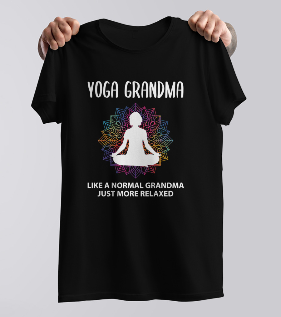 Yoga Grandma Like A Normal Grandma Just More Relaxed T-Shirt
