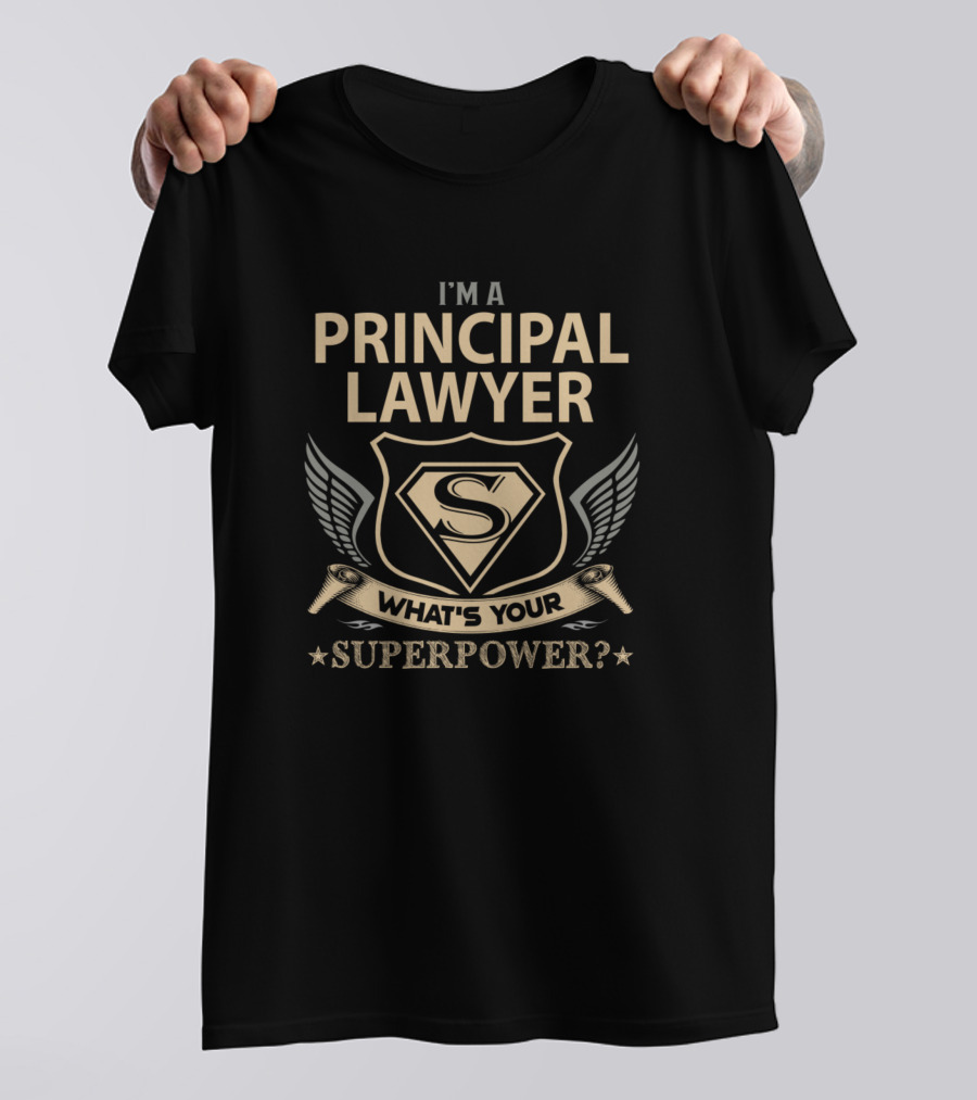 I'm A Principal Lawyer What's Your Superpower? T-Shirt