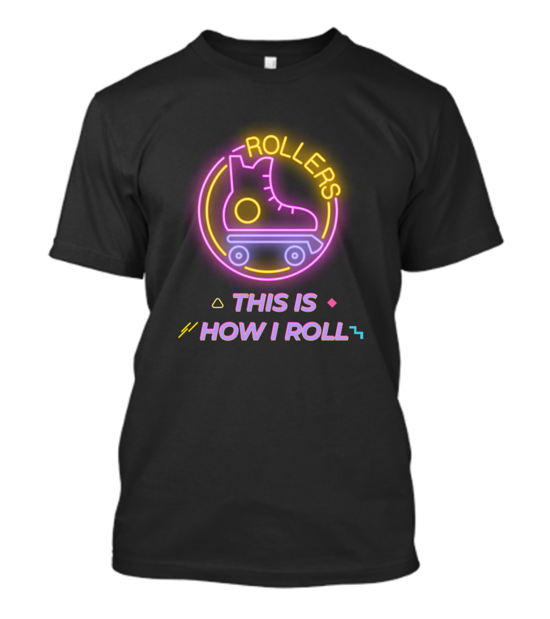 Rollers Neon Retro Roller Skates This Is How I Roll T-Shirt