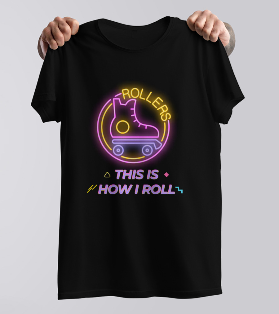 Rollers Neon Retro Roller Skates This Is How I Roll T-Shirt