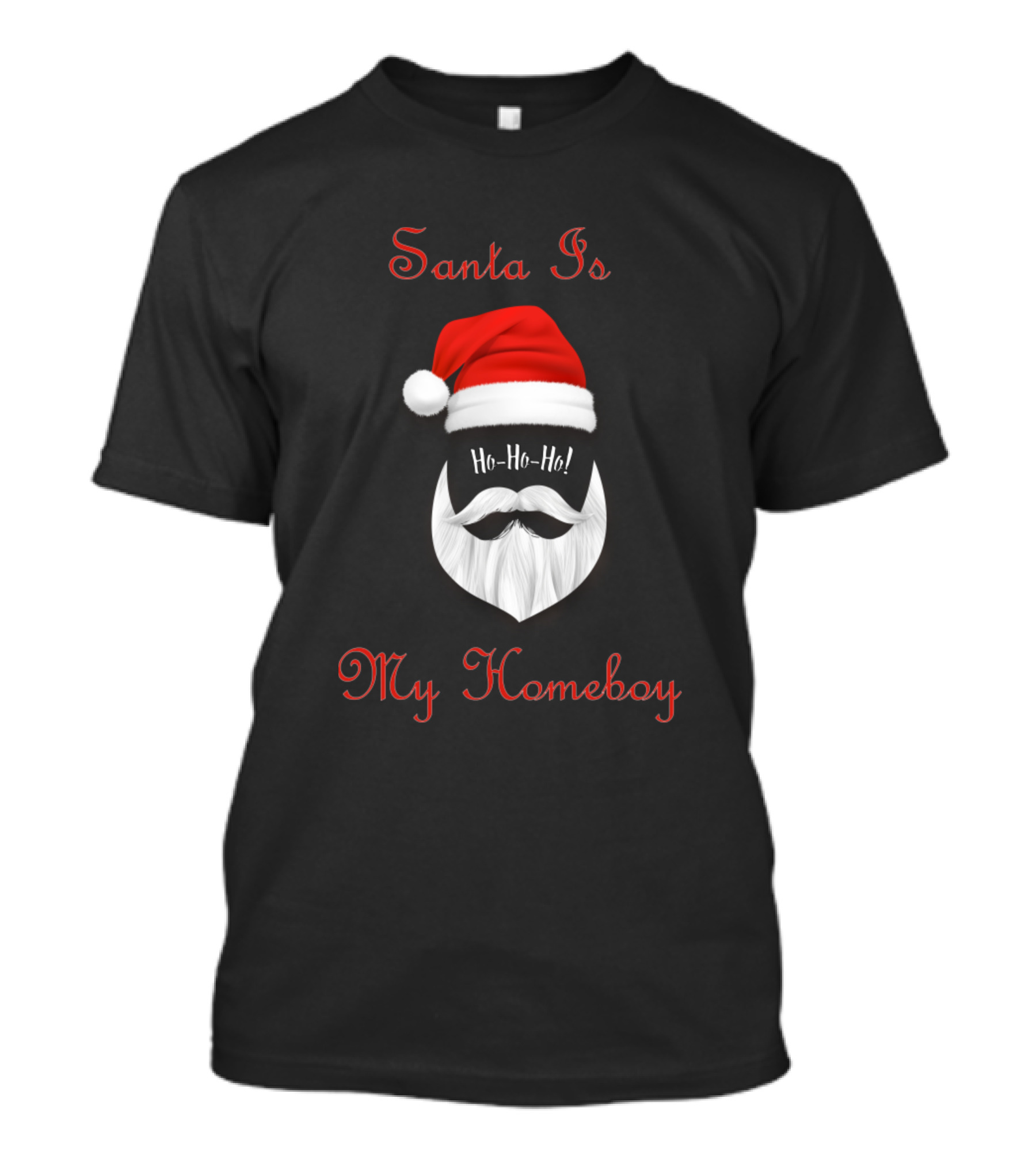 Santa Is My Ho-Ho-Ho Homeboy T-Shirt